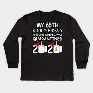 My 65th Birthday The One Where I Was Quarantined 2020 Kids Long Sleeve T-Shirt